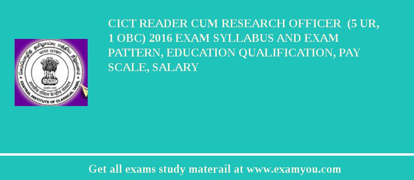CICT Reader cum Research Officer  (5 UR, 1 OBC) 2018 Exam Syllabus And Exam Pattern, Education Qualification, Pay scale, Salary