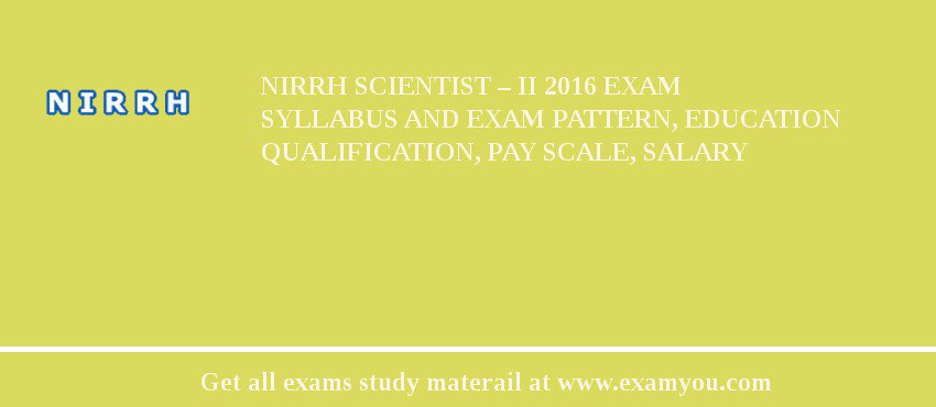 NIRRH Scientist – II 2018 Exam Syllabus And Exam Pattern, Education Qualification, Pay scale, Salary