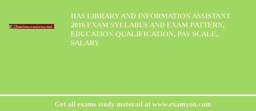 IIAS Library and Information Assistant 2018 Exam Syllabus And Exam Pattern, Education Qualification, Pay scale, Salary