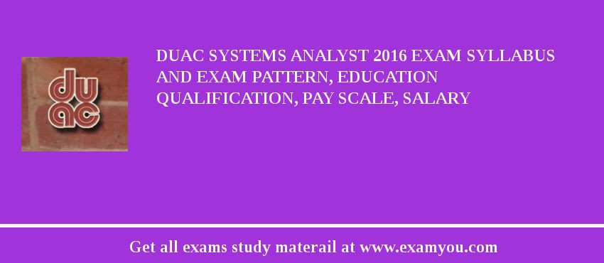 DUAC Systems Analyst 2018 Exam Syllabus And Exam Pattern, Education Qualification, Pay scale, Salary