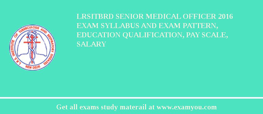 LRSITBRD Senior Medical Officer 2018 Exam Syllabus And Exam Pattern, Education Qualification, Pay scale, Salary
