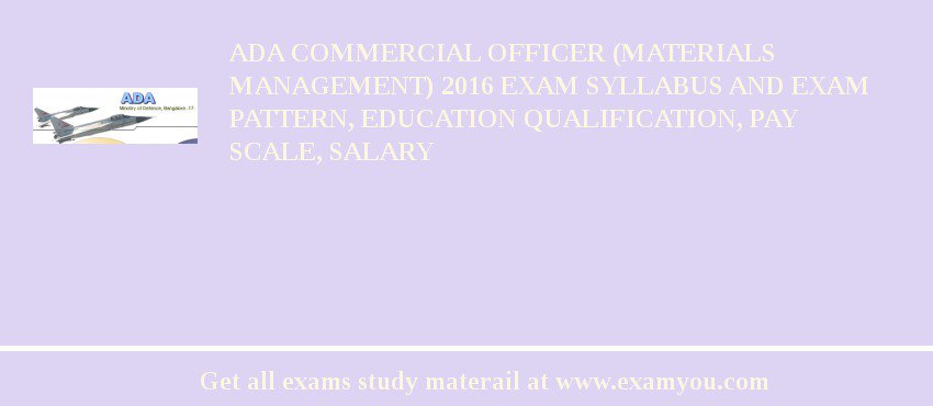 ADA Commercial Officer (Materials Management) 2018 Exam Syllabus And Exam Pattern, Education Qualification, Pay scale, Salary
