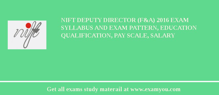 NIFT Deputy Director (F&A) 2018 Exam Syllabus And Exam Pattern, Education Qualification, Pay scale, Salary
