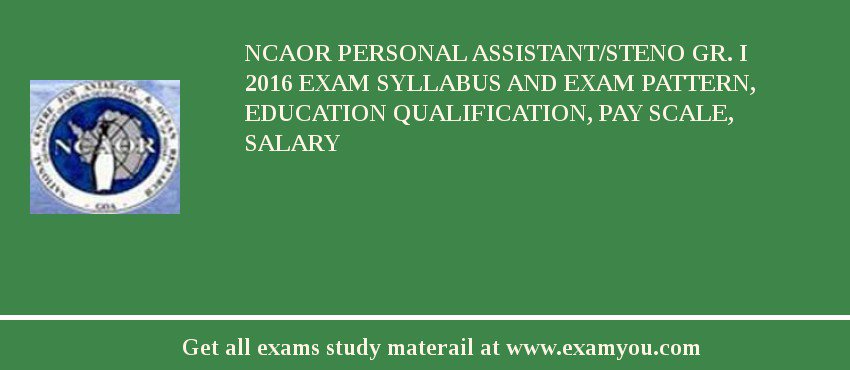 NCAOR Personal Assistant/Steno Gr. I 2018 Exam Syllabus And Exam Pattern, Education Qualification, Pay scale, Salary
