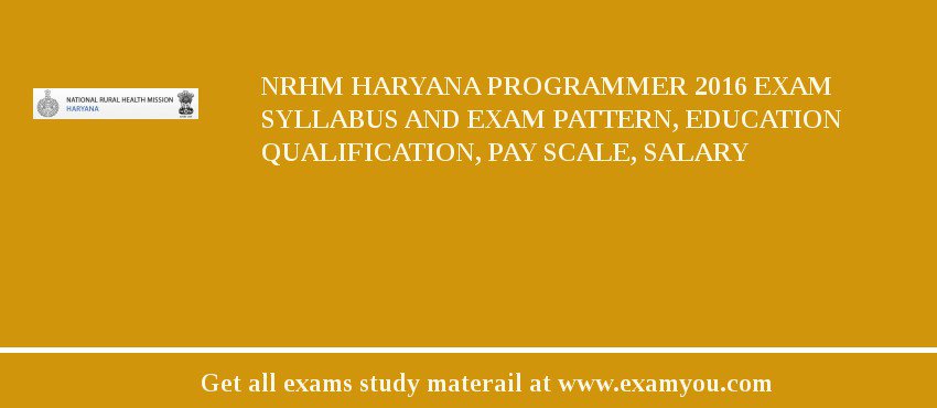 NRHM Haryana Programmer 2018 Exam Syllabus And Exam Pattern, Education Qualification, Pay scale, Salary