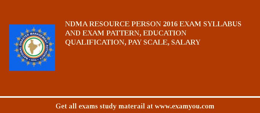 NDMA Resource Person 2018 Exam Syllabus And Exam Pattern, Education Qualification, Pay scale, Salary