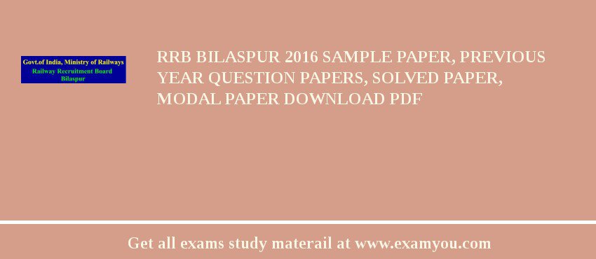 RRB Bilaspur 2018 Sample Paper, Previous Year Question Papers, Solved Paper, Modal Paper Download PDF