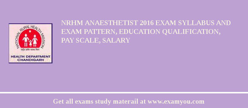NRHM Anaesthetist 2018 Exam Syllabus And Exam Pattern, Education Qualification, Pay scale, Salary
