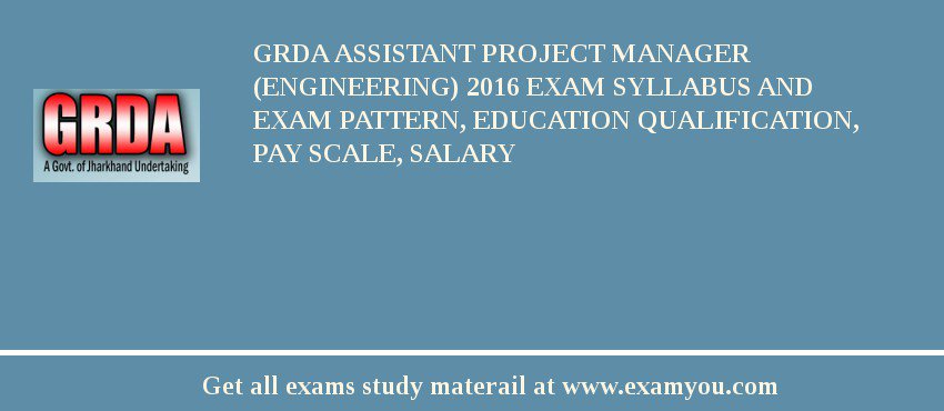 GRDA Assistant Project Manager (Engineering) 2018 Exam Syllabus And Exam Pattern, Education Qualification, Pay scale, Salary