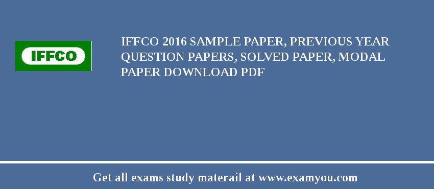 IFFCO 2018 Sample Paper, Previous Year Question Papers, Solved Paper, Modal Paper Download PDF