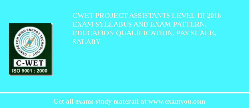 CWET Project Assistants Level III 2018 Exam Syllabus And Exam Pattern, Education Qualification, Pay scale, Salary