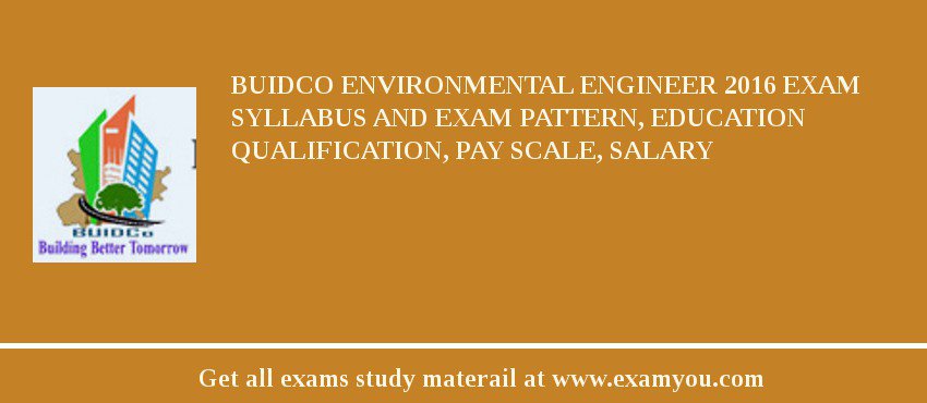 BUIDCO Environmental Engineer 2018 Exam Syllabus And Exam Pattern, Education Qualification, Pay scale, Salary