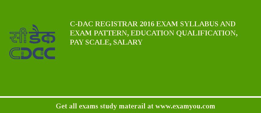 C-DAC Registrar 2018 Exam Syllabus And Exam Pattern, Education Qualification, Pay scale, Salary