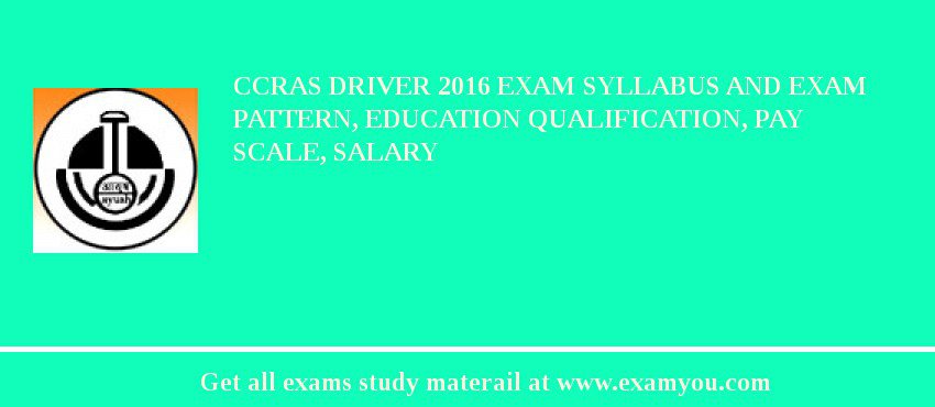 CCRAS Driver 2018 Exam Syllabus And Exam Pattern, Education Qualification, Pay scale, Salary