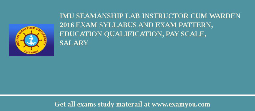 IMU Seamanship Lab Instructor cum Warden 2018 Exam Syllabus And Exam Pattern, Education Qualification, Pay scale, Salary