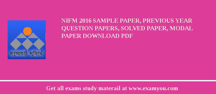 NIFM 2018 Sample Paper, Previous Year Question Papers, Solved Paper, Modal Paper Download PDF