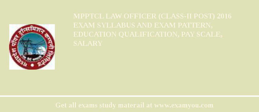 MPPTCL Law Officer (Class-II Post) 2018 Exam Syllabus And Exam Pattern, Education Qualification, Pay scale, Salary