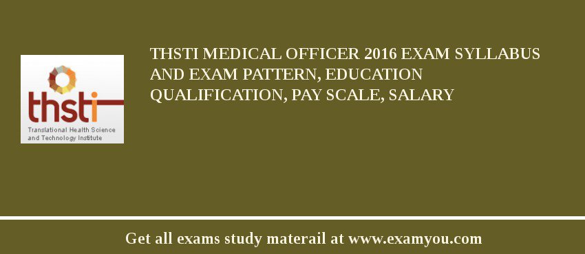 THSTI Medical Officer 2018 Exam Syllabus And Exam Pattern, Education Qualification, Pay scale, Salary
