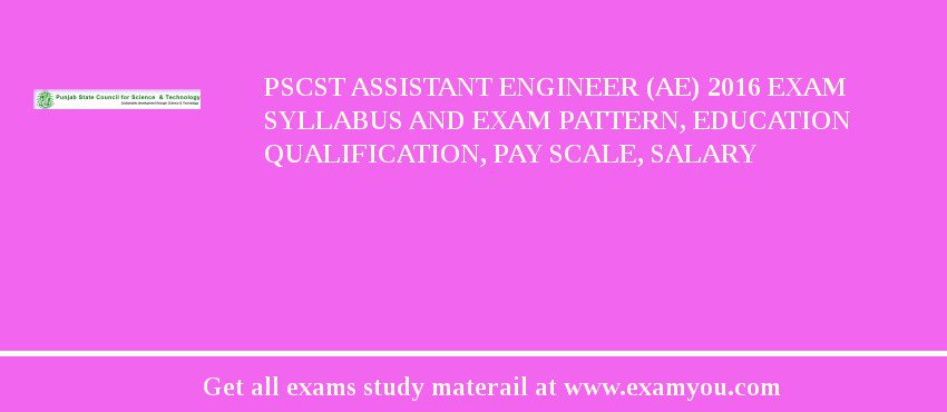 PSCST Assistant Engineer (AE) 2018 Exam Syllabus And Exam Pattern, Education Qualification, Pay scale, Salary