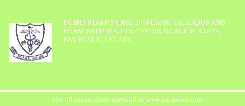 PGIMS Staff Nurse 2018 Exam Syllabus And Exam Pattern, Education Qualification, Pay scale, Salary