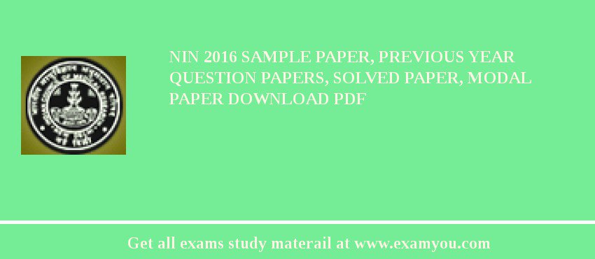 NIN (National Institute of Nutrition) 2018 Sample Paper, Previous Year Question Papers, Solved Paper, Modal Paper Download PDF