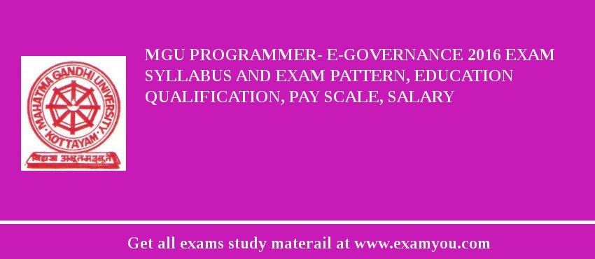 MGU Programmer- E-Governance 2018 Exam Syllabus And Exam Pattern, Education Qualification, Pay scale, Salary