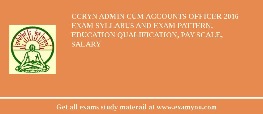 CCRYN Admin cum Accounts Officer 2018 Exam Syllabus And Exam Pattern, Education Qualification, Pay scale, Salary