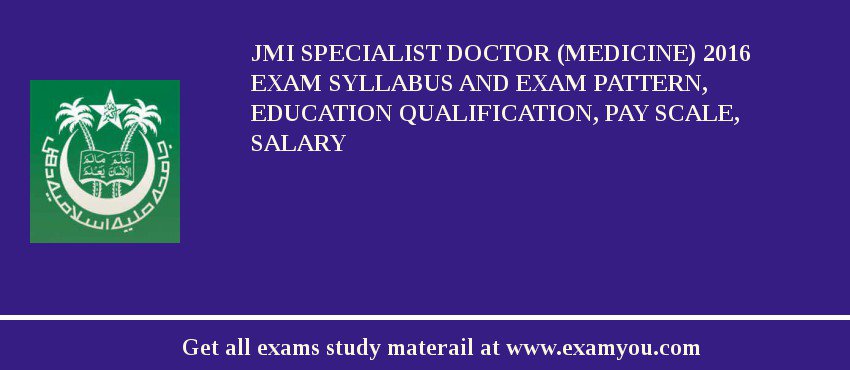 JMI Specialist Doctor (Medicine) 2018 Exam Syllabus And Exam Pattern, Education Qualification, Pay scale, Salary