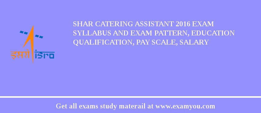 SHAR Catering Assistant 2018 Exam Syllabus And Exam Pattern, Education Qualification, Pay scale, Salary