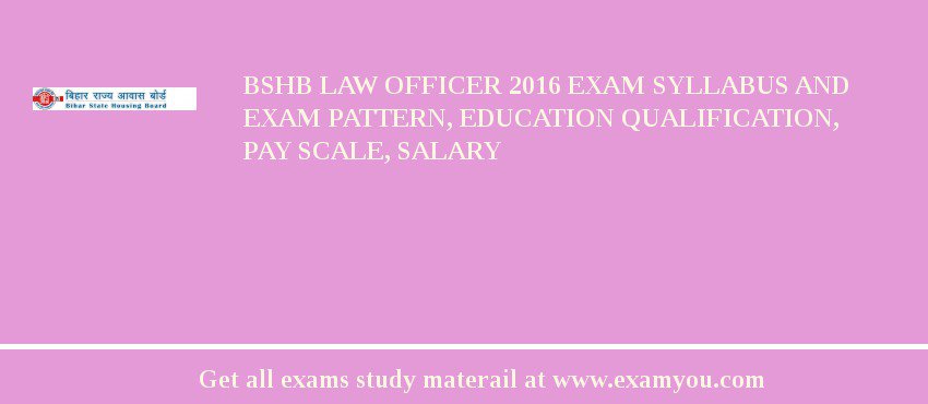 BSHB Law Officer 2018 Exam Syllabus And Exam Pattern, Education Qualification, Pay scale, Salary