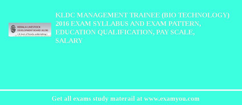 KLDC Management Trainee (Bio Technology) 2018 Exam Syllabus And Exam Pattern, Education Qualification, Pay scale, Salary