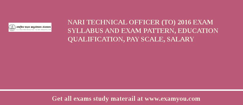 NARI Technical Officer (TO) 2018 Exam Syllabus And Exam Pattern, Education Qualification, Pay scale, Salary