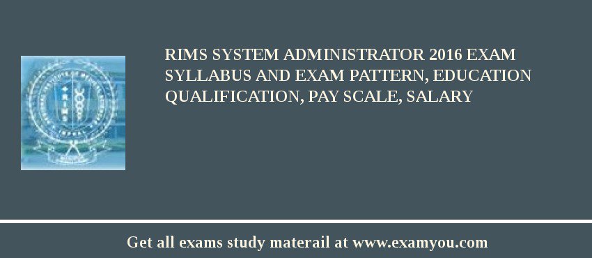 RIMS System Administrator 2018 Exam Syllabus And Exam Pattern, Education Qualification, Pay scale, Salary