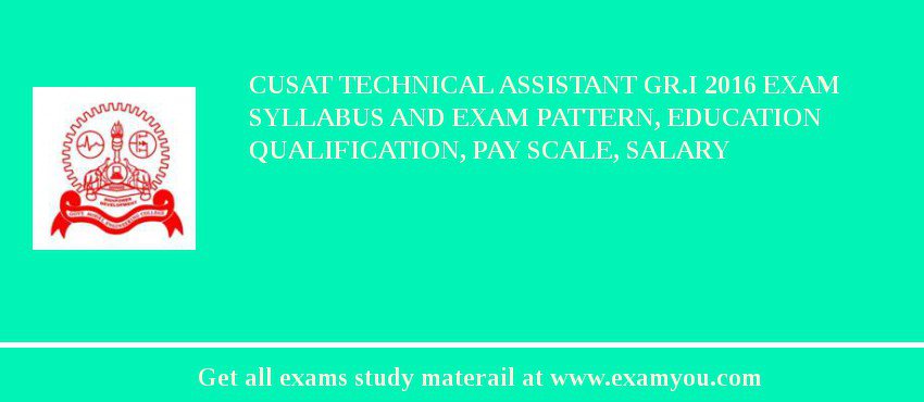 CUSAT Technical Assistant Gr.I 2018 Exam Syllabus And Exam Pattern, Education Qualification, Pay scale, Salary