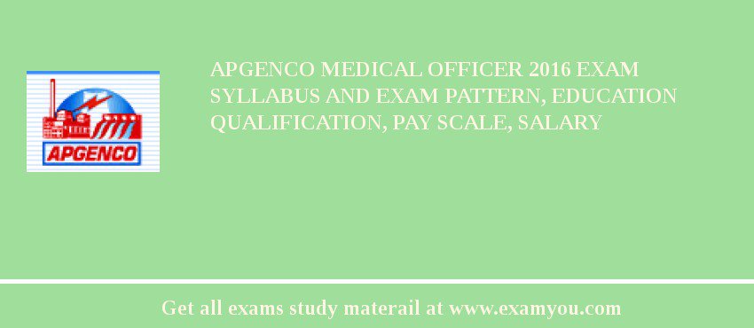 APGENCO Medical Officer 2018 Exam Syllabus And Exam Pattern, Education Qualification, Pay scale, Salary