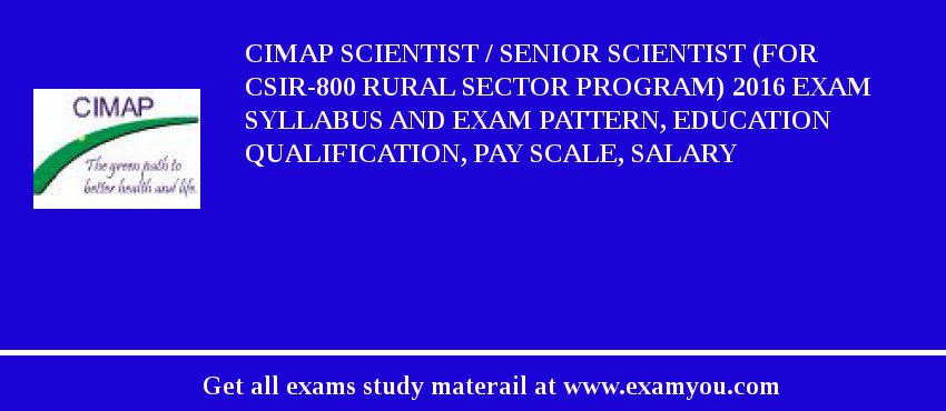 CIMAP Scientist / Senior Scientist (For CSIR-800 Rural Sector Program) 2018 Exam Syllabus And Exam Pattern, Education Qualification, Pay scale, Salary