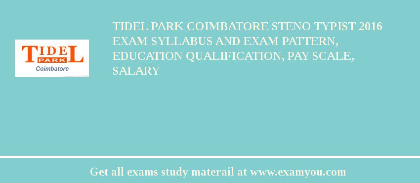 Tidel Park Coimbatore Steno Typist 2018 Exam Syllabus And Exam Pattern, Education Qualification, Pay scale, Salary