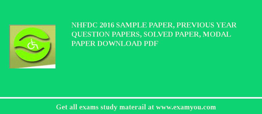 NHFDC 2018 Sample Paper, Previous Year Question Papers, Solved Paper, Modal Paper Download PDF