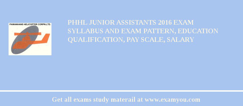 PHHL Junior Assistants 2018 Exam Syllabus And Exam Pattern, Education Qualification, Pay scale, Salary