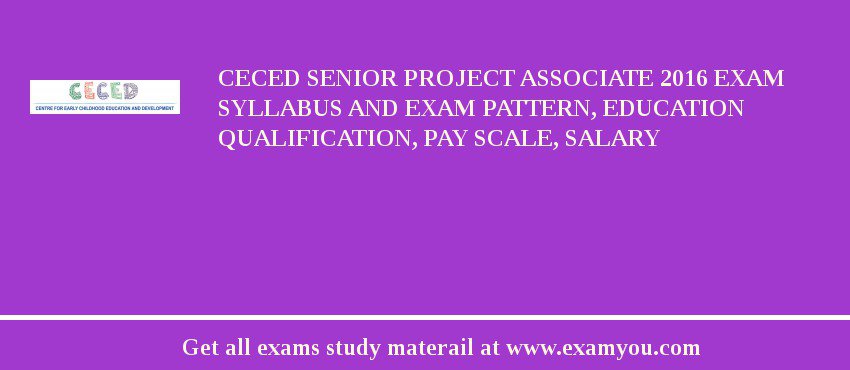 CECED Senior Project Associate 2018 Exam Syllabus And Exam Pattern, Education Qualification, Pay scale, Salary