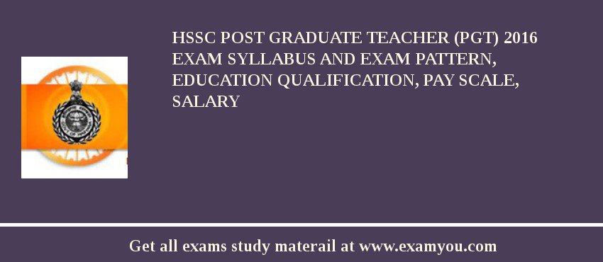 HSSC Post Graduate Teacher (PGT) 2018 Exam Syllabus And Exam Pattern, Education Qualification, Pay scale, Salary