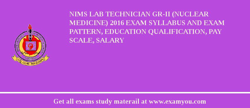 NIMS Lab Technician Gr-II (Nuclear Medicine) 2018 Exam Syllabus And Exam Pattern, Education Qualification, Pay scale, Salary