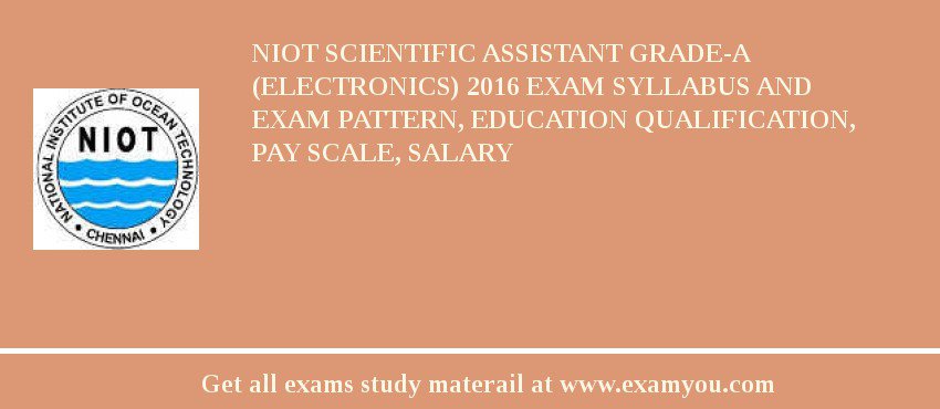 NIOT Scientific Assistant Grade-A (Electronics) 2018 Exam Syllabus And Exam Pattern, Education Qualification, Pay scale, Salary