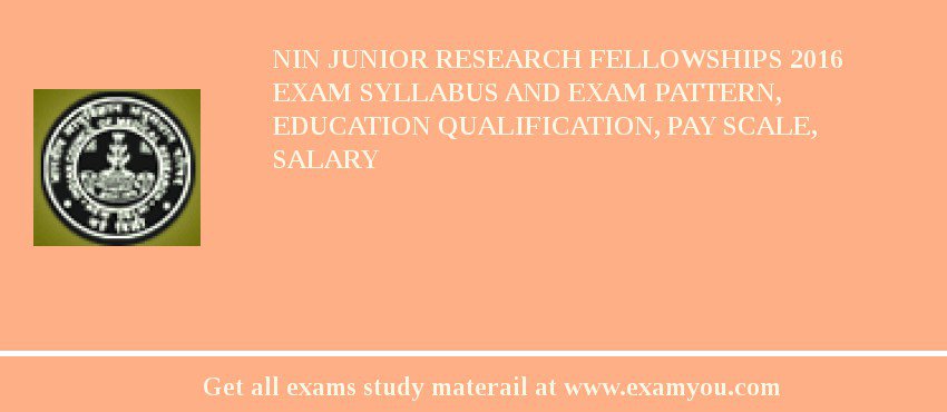 NIN Junior Research Fellowships 2018 Exam Syllabus And Exam Pattern, Education Qualification, Pay scale, Salary