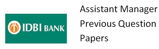 IDBI Assistant Manager Previous Year Sample Paper|IDBI Bank Solved Question Papers Download