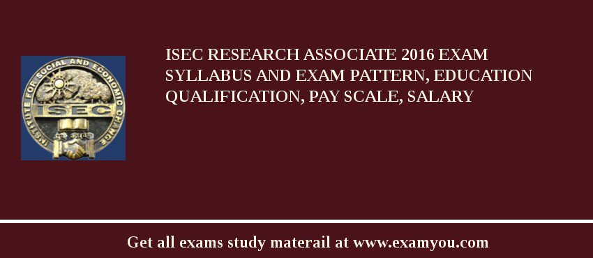 ISEC Research Associate 2018 Exam Syllabus And Exam Pattern, Education Qualification, Pay scale, Salary