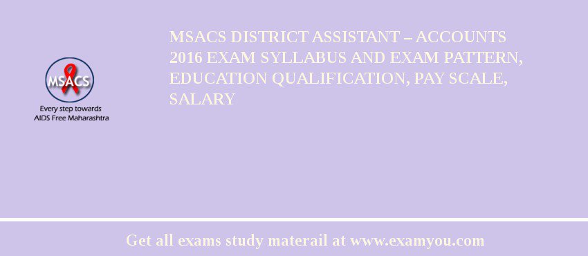MSACS District Assistant – Accounts 2018 Exam Syllabus And Exam Pattern, Education Qualification, Pay scale, Salary