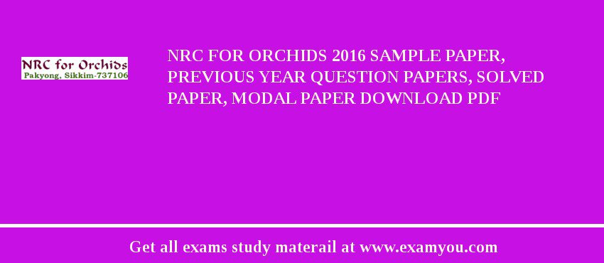 NRC for Orchids 2018 Sample Paper, Previous Year Question Papers, Solved Paper, Modal Paper Download PDF