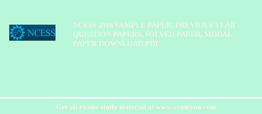 NCESS 2018 Sample Paper, Previous Year Question Papers, Solved Paper, Modal Paper Download PDF