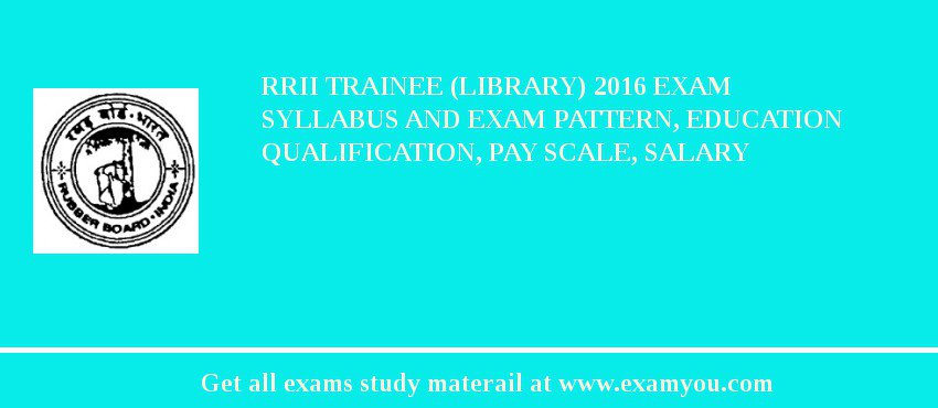 RRII Trainee (Library) 2018 Exam Syllabus And Exam Pattern, Education Qualification, Pay scale, Salary